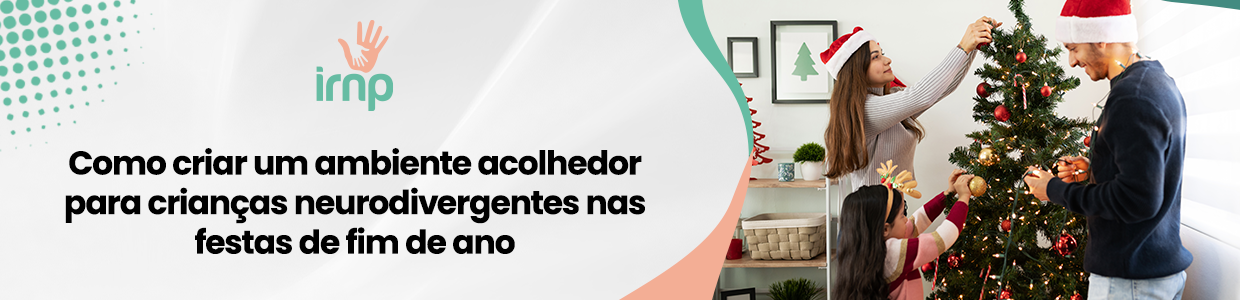 Como criar um ambiente acolhedor para crianças neurodivergentes nas festas de fim de ano